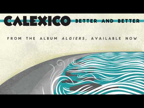 Better And Better - Calexico