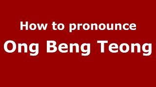 How to pronounce Ong Beng Teong