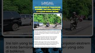 Misteri di Balik Tanjakan Gombel, Antara Legenda Kyai dan Sosok Wewe