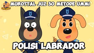 Download lagu Murottal Anak Juz 30 Metode UMMI - Polisi Labrador mp3