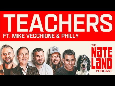 Nateland | Ep #265 - Teachers feat. Mike Vecchione & Philly