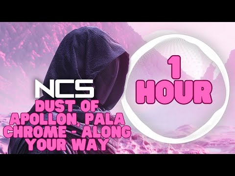 Dust of Apollon, Pala Chrome - Along Your Way [NCS Release] [1 Hour Version]