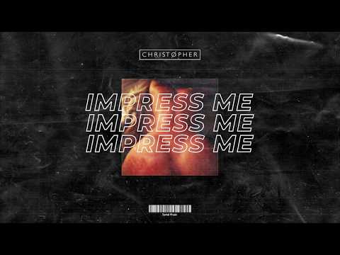 DJ Christopher - Impress Me