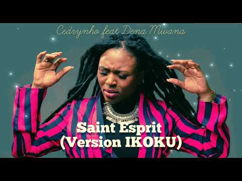 Cedrynho - Saint Esprit (Version IKOKU) [feat Dena Mwana]
