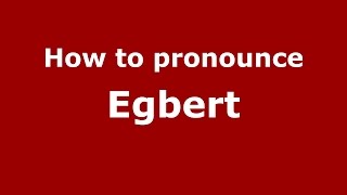 How to pronounce Egbert