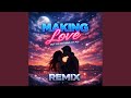 Making Love Out Of Nothing At All Remix