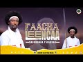 FAACHA LEENCAA by Sabboonaa  Tafarraa new oromoo music 2024