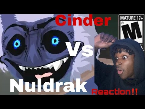 Cinder vs Nuldrak Reaction