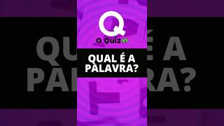#shorts 🔠✳️ Identifique a PALAVRA 🅾️🅰️ Quiz de conhecimentos Gerais ❇️ O QUIZ BRASIL ❇️  @oquizbr ​