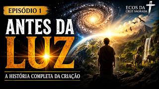 O Que Existia Antes do Primeiro Dia? | A História Completa da Criação (Gênesis 1–2)