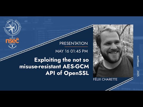 NorthSec 2025 - Félix Charette - Exploiting the not so misuse-resistant AES-GCM API of OpenSSL
