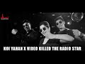 Koi Yahan X Video Killed The Radio Star Dhwani Mashup Reflexions Series
