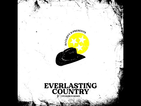 DJ Cliffy D Presents Upchurch - Everlasting Country (Official Remix)