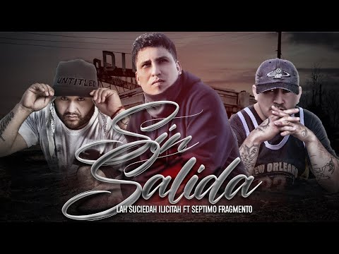 SIN SALIDA _ LAH SUCIEDAH ILICITAH & SEPTIMO FRAGMENTO (VIDEOLYRICS OFICIAL) PROD.YONOMASBEATS