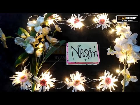 Happy Birthday Nasim Whatsapp Status | HBD Nasim Whatsapp Status | Amal Info TV