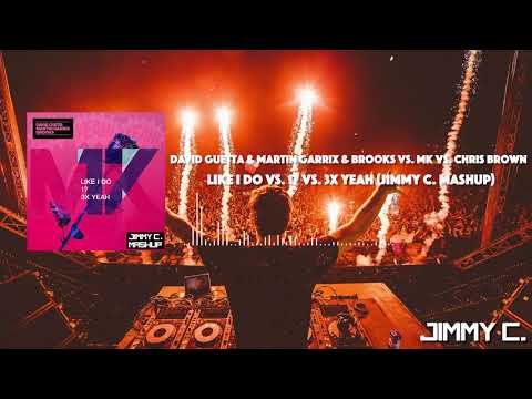 David Guetta & Martin Garrix & Brooks vs. Chris Brown - Like I Do vs 17 vs  3x Yeah(JIMMY C. Mashup)