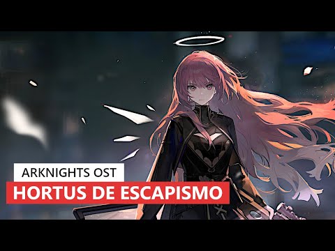 アークナイツ BGM - Hortus de Escapismo Battle Theme | Arknights/明日方舟 空想花庭 OST