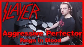 Aggressive Perfector - Reign in Blood - Slayer Drum Cover