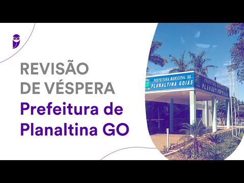 Revisão de Véspera: Prefeitura de Planaltina de Goiás