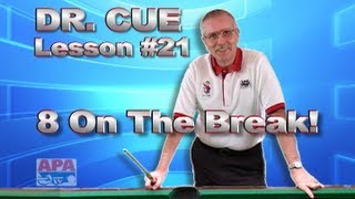 APA Dr. Cue Instruction - Dr. Cue Pool Lesson 21: Making the 8-Ball on the Break!