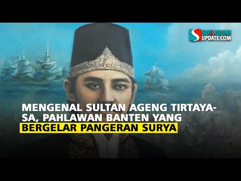 Mengenal Sultan Ageng Tirtayasa, Pahlawan Banten yang Bergelar Pangeran Surya