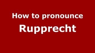 How to pronounce Rupprecht