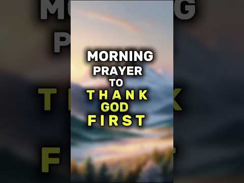 A Prayer to thank God first this Morning #godbibleandme #shortprayers #prayer
