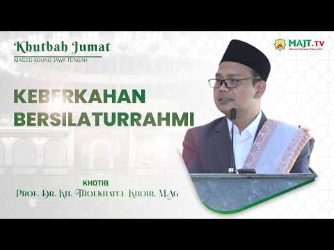 Khutbah Jum'at "Keberkahan Bersilaturrahmi" Prof. Dr. Kh. Tholkhatul Khoir, M.Ag