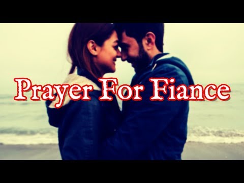Prayer For Fiance | Prayer For My Fiance Video