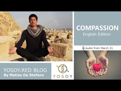 Day 230 - COMPASSION - Matías De Stefano, YOSOY.RED BLOG: Toroid-Emotional-Pisces, Read by Joan 3/21