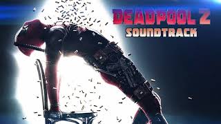 Deadpool 2 Soundtrack 2 - Fighting Dirty