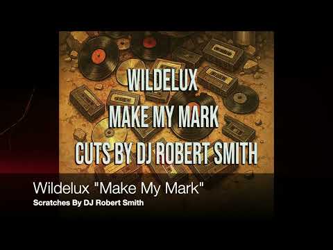 Wildelux "Make My Mark" (Produced by Wildelux) Scratches by DJ Robert Smith -(Visualizer)