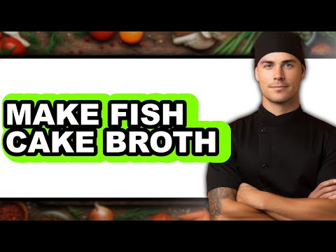 How to Make Fish Cake Broth (Full Guide)