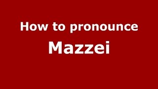 How to pronounce Mazzei