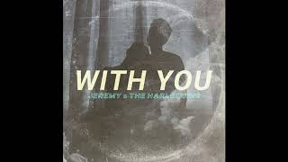 Jeremy &amp; The Harlequins - “With You” (Official Audio)