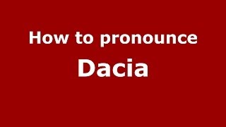 How to pronounce Dacia