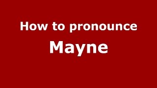 How to pronounce Mayne