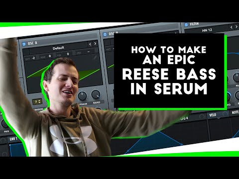 How to make an EPIC, GRITTY Reese Bass in Serum!