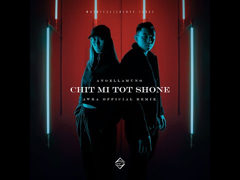Chit Mi Dot Shone Official Remix-AngelLamung x AwRa🔥