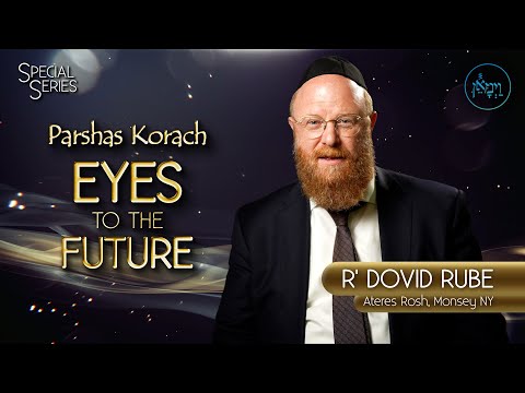 Special Series - Eyes to the Future | Rabbi Dovid Rube
