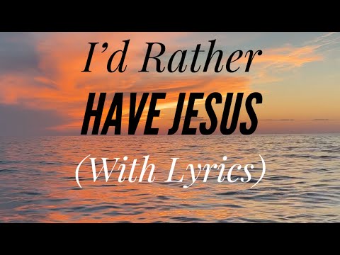 I’d Rather Have Jesus (with lyrics) - The most Beautiful Hymn!