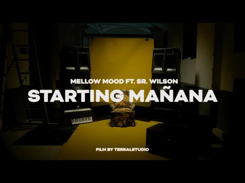 Mellow Mood feat. Sr. Wilson - Starting Mañana (Official video)