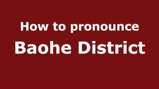 How to pronounce Baohe District