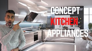 Concept Kitchen Appliances That Will CHANGE Cooking Forever (Future Tech Revealed)"