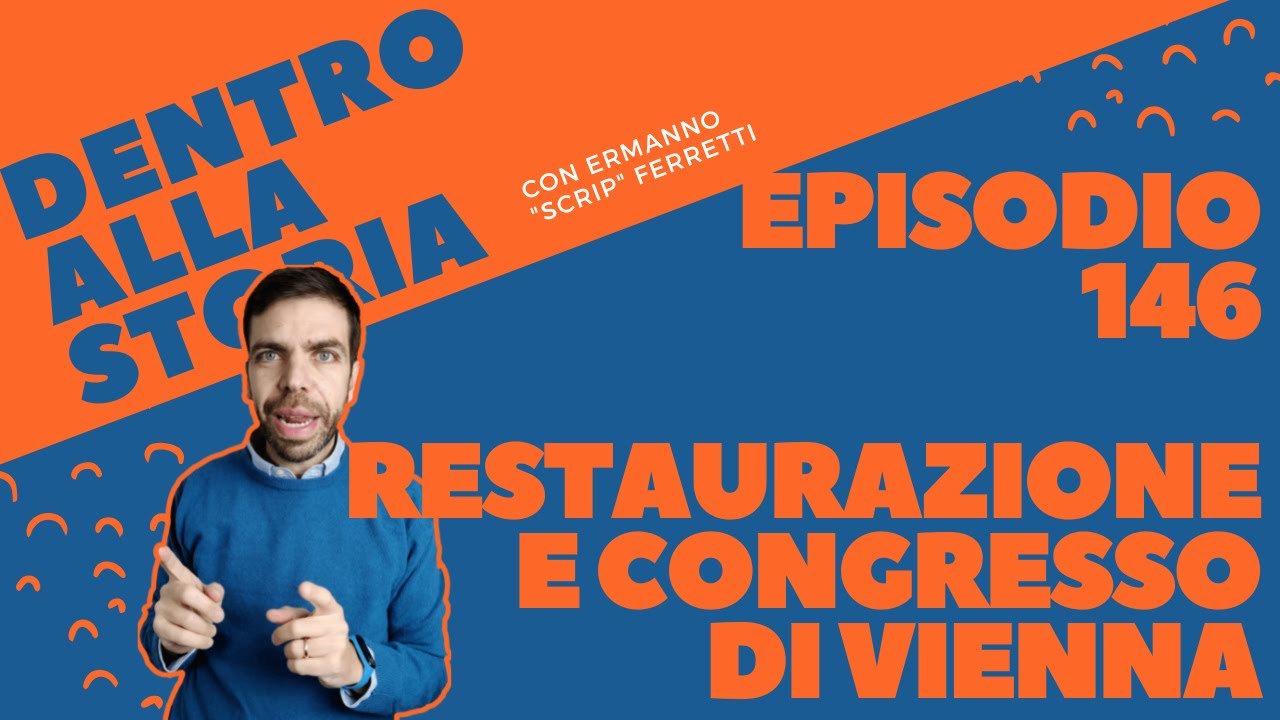 La Restaurazione e il Congresso di Vienna [Dentro alla storia, episodio 146]