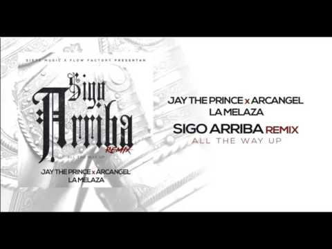 Sigo Arriba - Arcangel Ft Jay The Prince & Jose Reyes (Remix) 2016