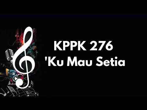 KPPK 276 | 'Ku Mau Setia