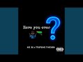 Have you ever (feat. Ike 30)