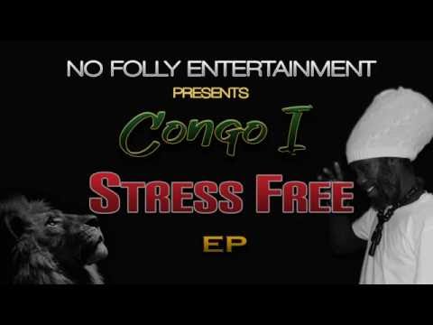 CONGO I - Bad Man Fi Who 09 (STRESS FREE EP) @NOFOLLYENT