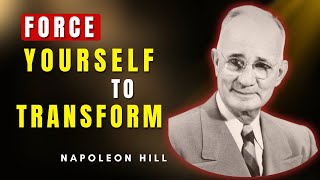 Force the Transformation — No One Will Do It for You | Napoleon Hill